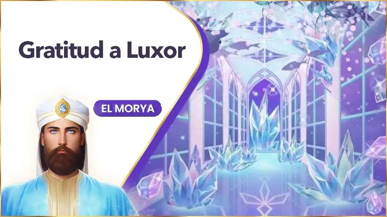 Gratitud A Luxor | El Morya