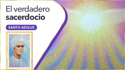 El Verdadero Sacerdocio | Santo Aeolus
