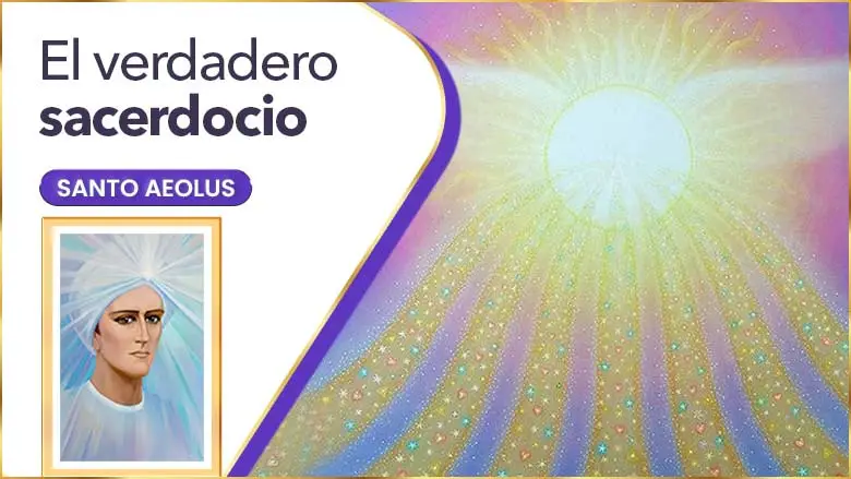 El Verdadero Sacerdocio | Santo Aeolus