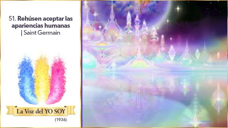 Rehúsen Aceptar Las Apariencias Humanas | Saint Germain