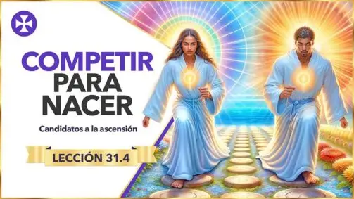 Competencia Para Nacer En La Tierra - Yo Soy Espiritual - Lección 31.4