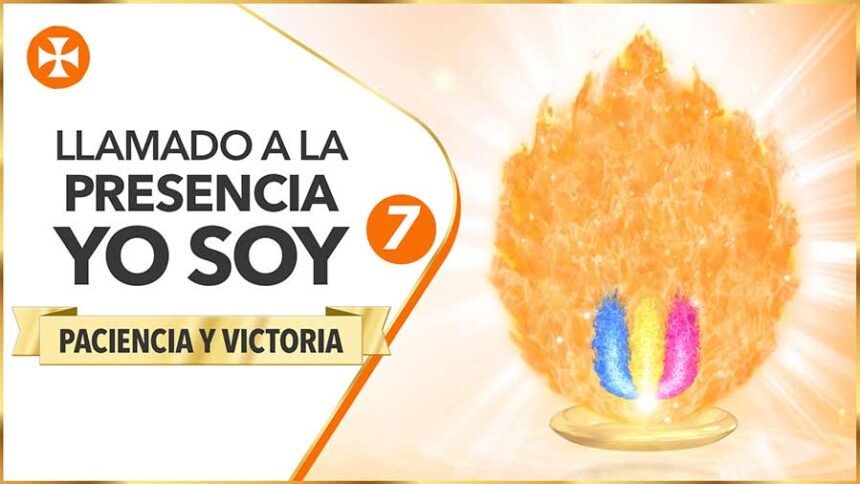 Decretos De Paciencia Y Victoria | Llamado A La Presencia Yo Soy 7