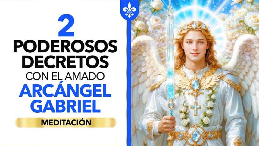 2 Poderosos Decretos Con El Amado Arcángel Gabriel