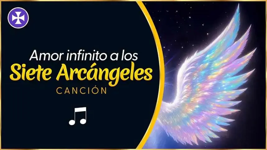 Canción: Amor Infinito A Los Siete Arcángeles