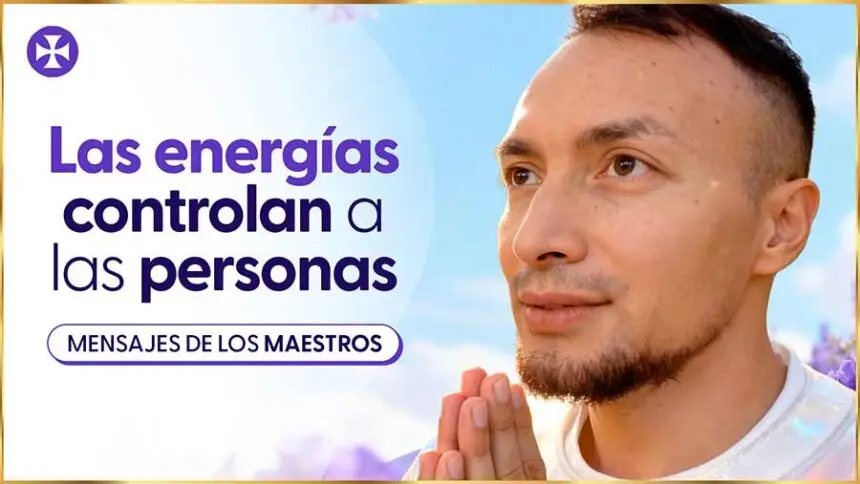 Las Energías Controlan A Las Personas - ¿Cómo Ser Libre?