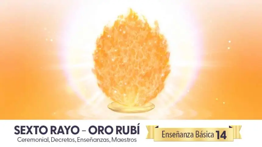 El Sexto Rayo - Oro Rubí - Enseñanzas - Ceremonial Y Decretos