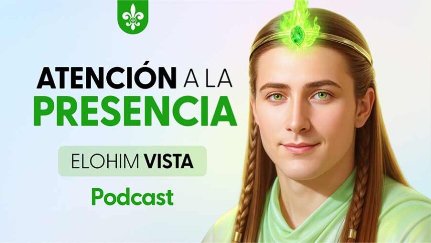 Atención Constante A La Presencia - Elohim Vista